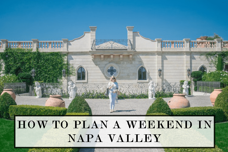 how-to-plan-a-weekend-in-napa-valley-2